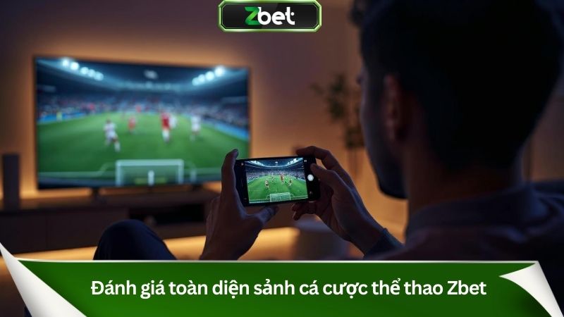 Đánh giá toàn diện sảnh cá cược thể thao Zbet