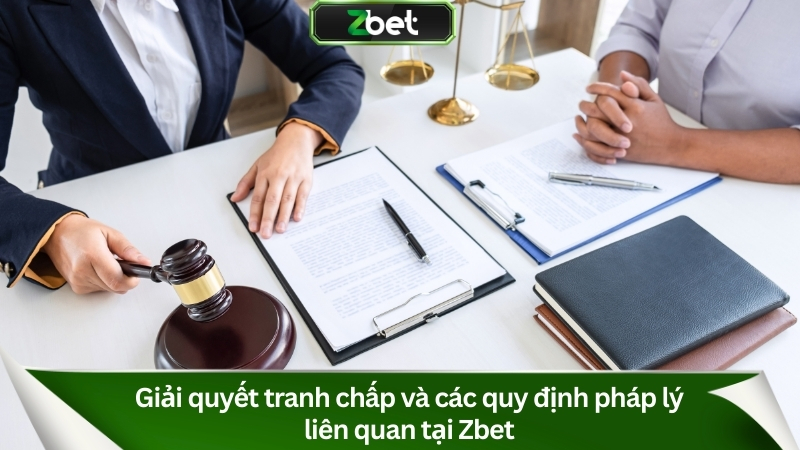 Giải quyết tranh chấp và các quy định pháp lý liên quan tại Zbet