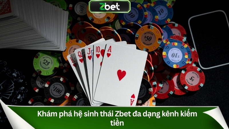 Khám phá hệ sinh thái Zbet đa dạng kênh kiếm tiền