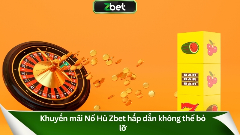 Khuyến mãi Nổ Hũ Zbet hấp dẫn không thể bỏ lỡ