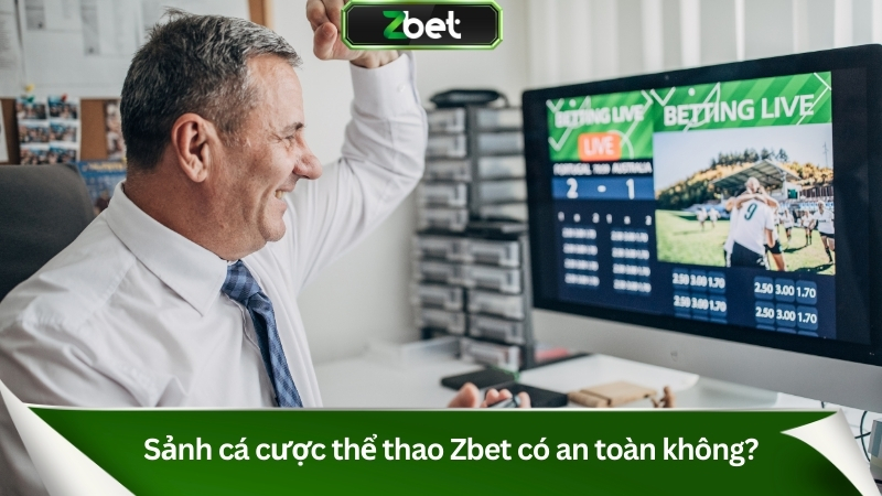 Sảnh cá cược thể thao Zbet có an toàn không?