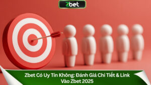 Zbet Có Uy Tín Không: Đánh Giá Chi Tiết & Link Vào Zbet 2025