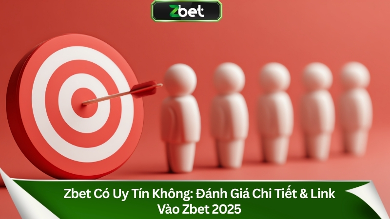 Zbet Có Uy Tín Không: Đánh Giá Chi Tiết & Link Vào Zbet 2025