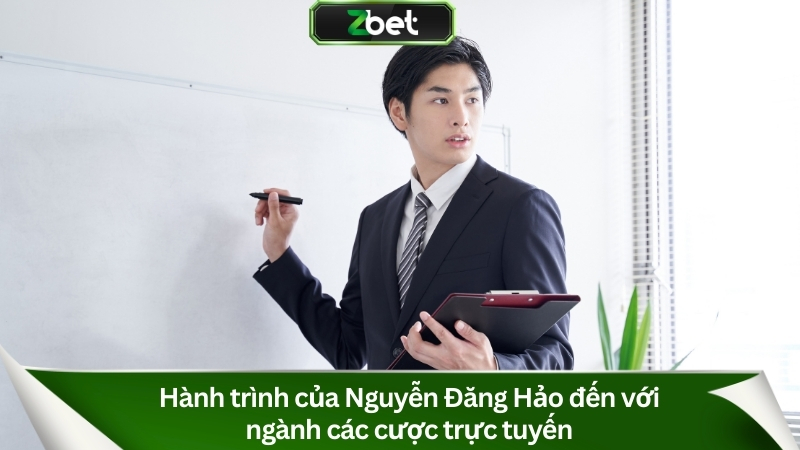 Hành trình của Nguyễn Đăng Hảo đến với ngành cá cược trực tuyến